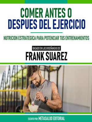 cover image of Comer Antes O Despues Del Ejercicio--Basado En Las Enseñanzas De Frank Suarez